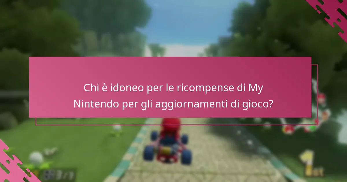 Chi è idoneo per le ricompense di My Nintendo per gli aggiornamenti di gioco?