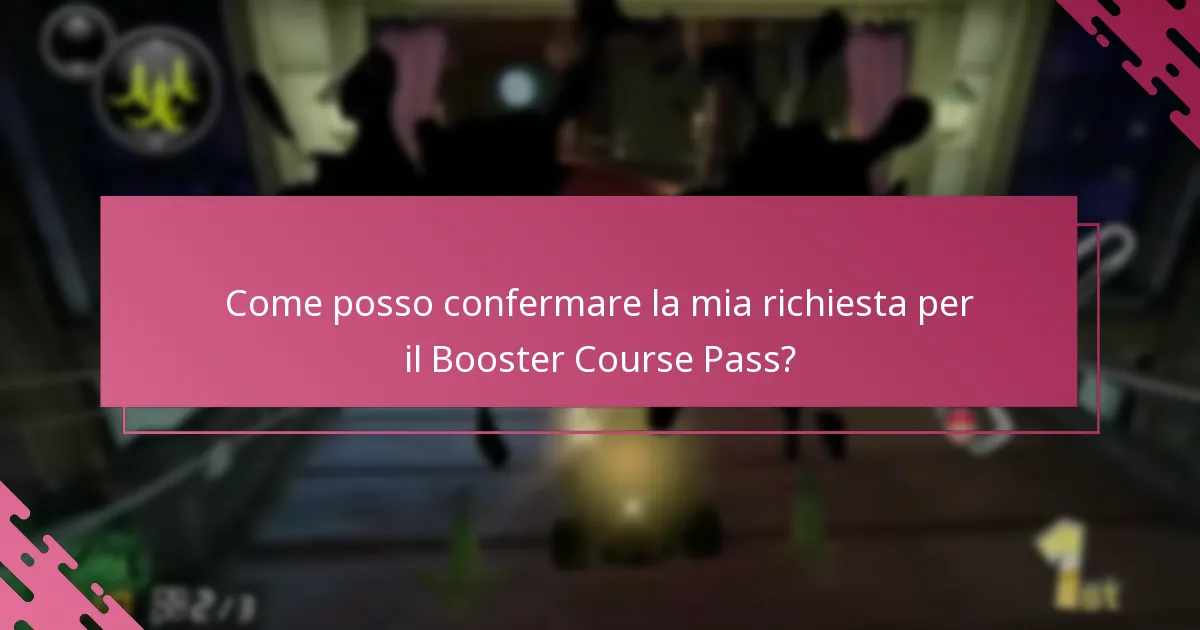 Come posso confermare la mia richiesta per il Booster Course Pass?