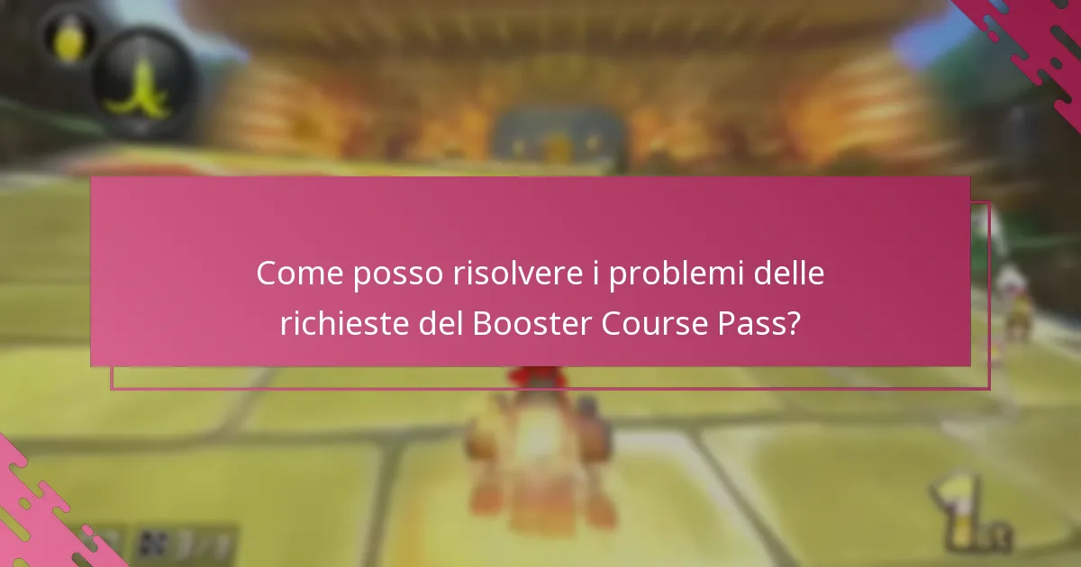 Come posso risolvere i problemi delle richieste del Booster Course Pass?