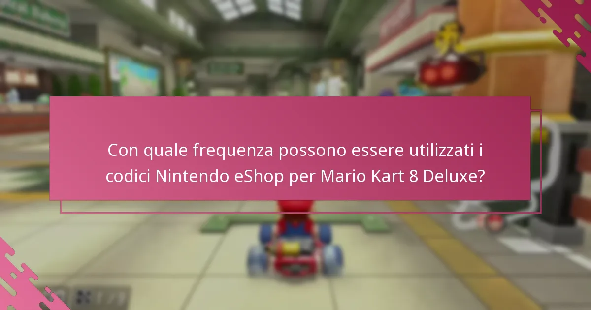 Quali sono le migliori pratiche per riscattare i codici Nintendo eShop per Mario Kart 8 Deluxe?