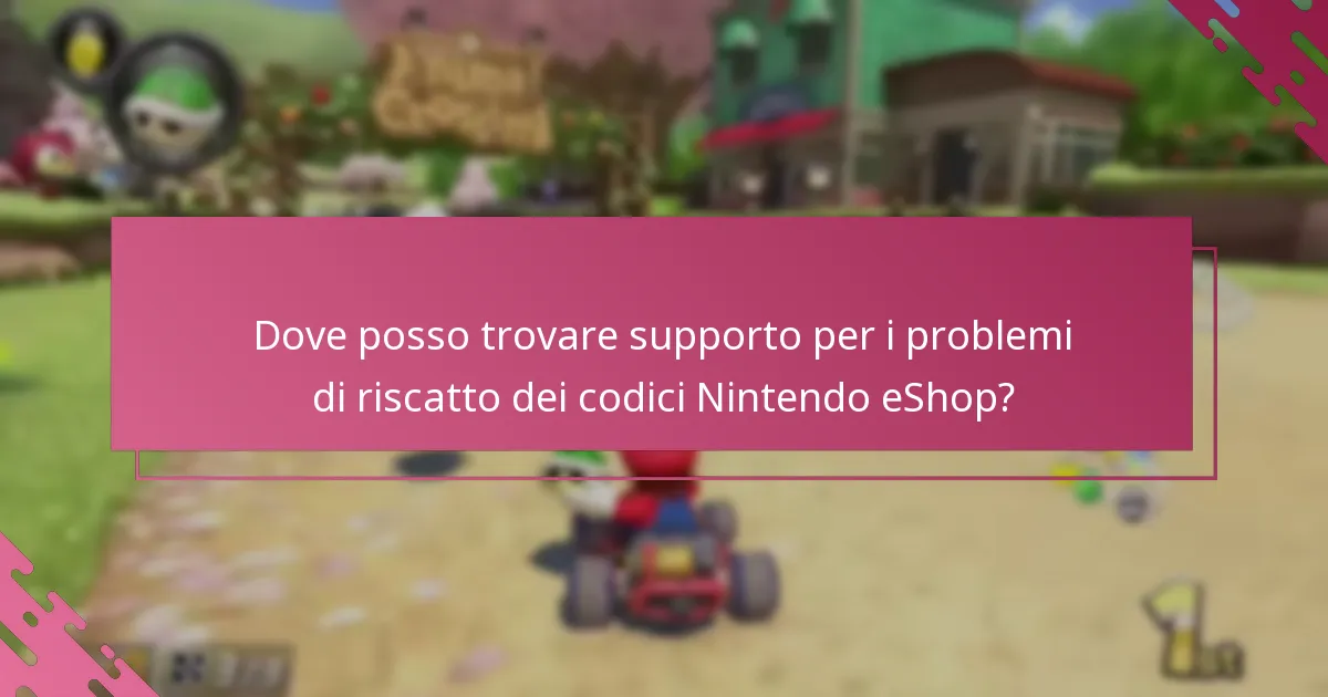 Dove posso trovare supporto per i problemi di riscatto dei codici Nintendo eShop?