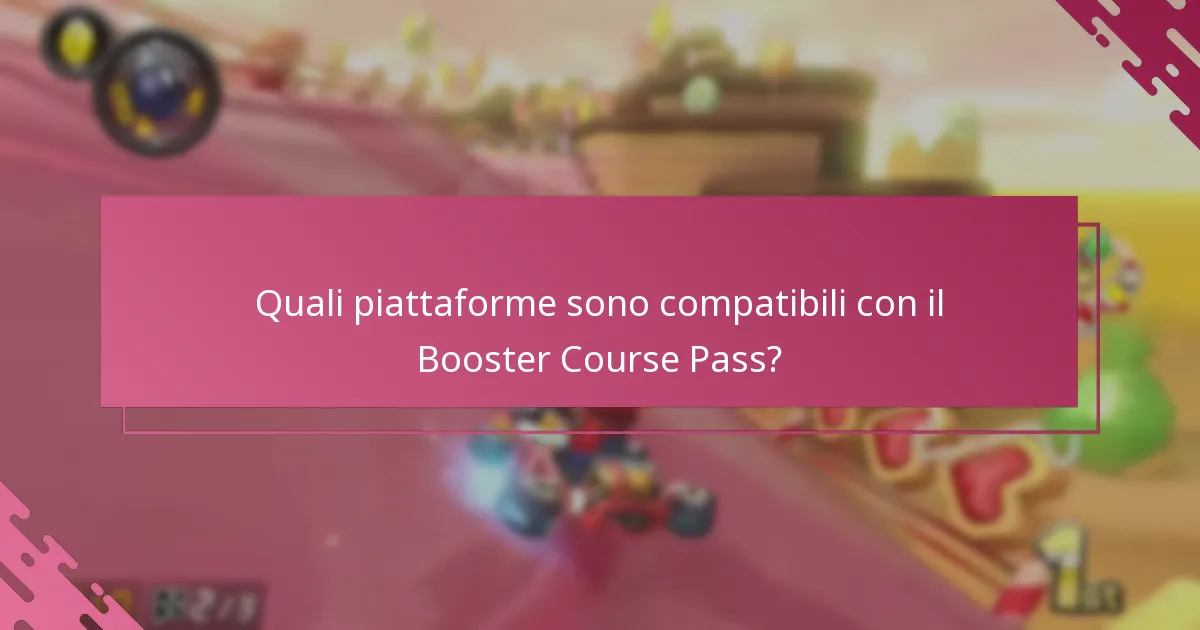 Quali piattaforme sono compatibili con il Booster Course Pass?