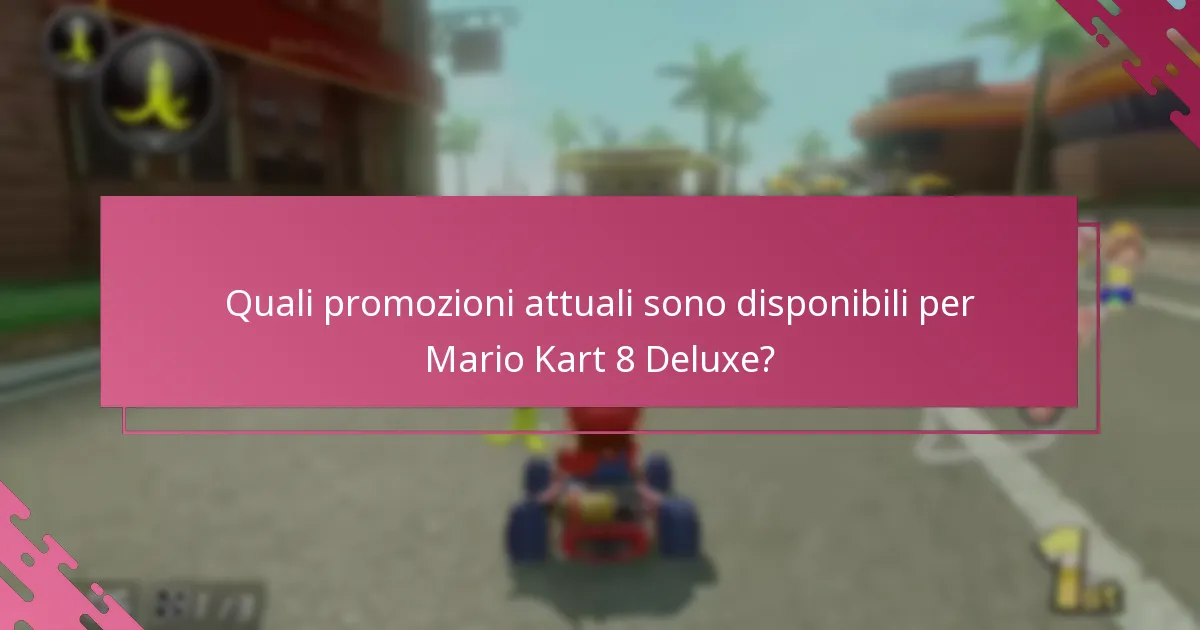 Come si confrontano le promozioni attuali con le offerte passate per Mario Kart 8 Deluxe?