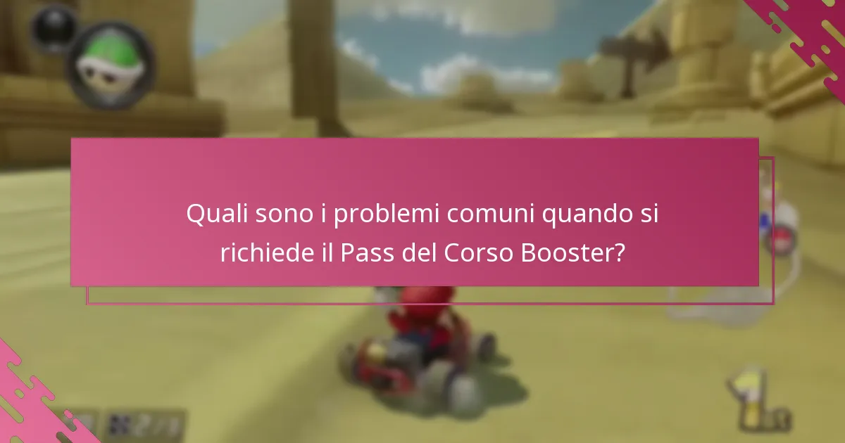 Quali sono i problemi comuni quando si richiede il Pass del Corso Booster?
