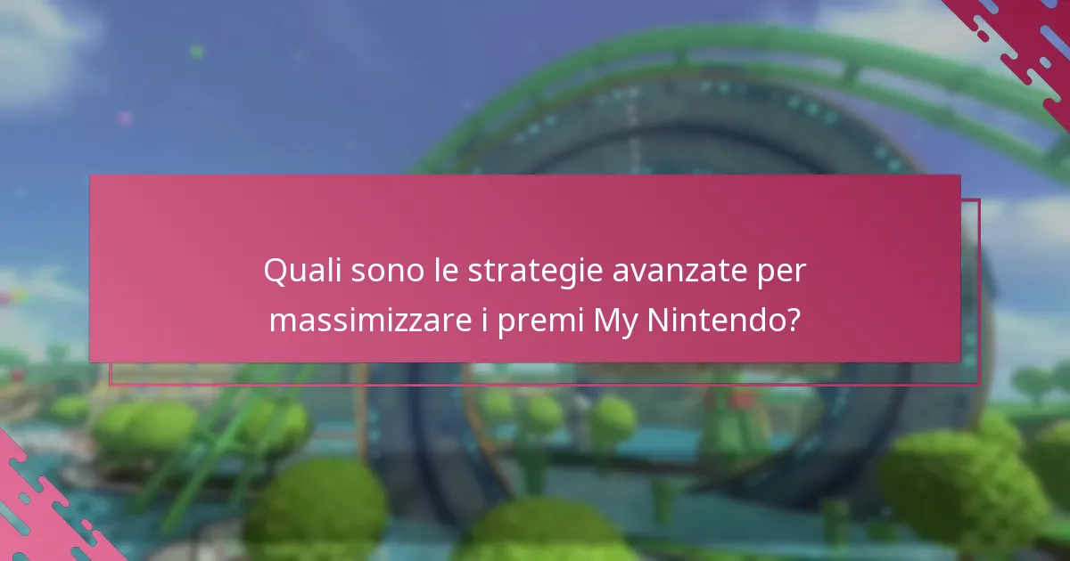 Quali sono le strategie avanzate per massimizzare i premi My Nintendo?